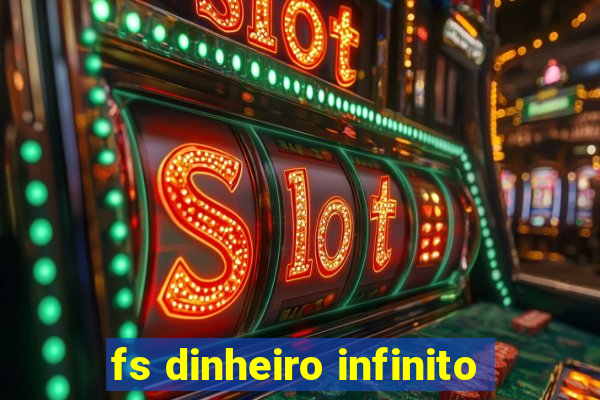 fs dinheiro infinito